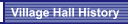 Village Hall History